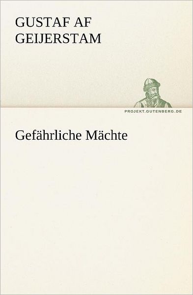 Cover for Gustaf af Geijerstam · Gefährliche Mächte (Tredition Classics) (German Edition) (Paperback Bog) [German edition] (2012)