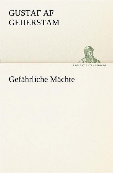 Cover for Gustaf af Geijerstam · Gefährliche Mächte (Tredition Classics) (German Edition) (Paperback Book) [German edition] (2012)