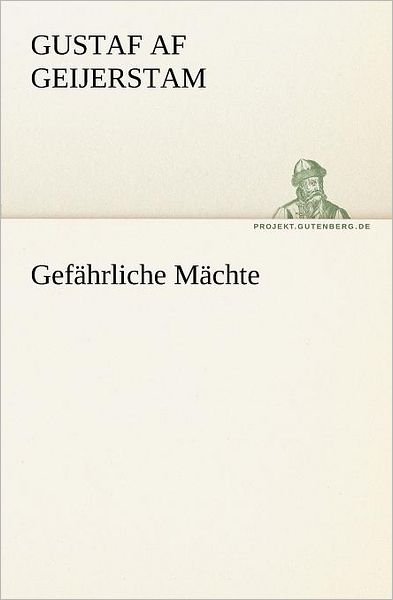 Cover for Gustaf af Geijerstam · Gefährliche Mächte (Tredition Classics) (German Edition) (Pocketbok) [German edition] (2012)