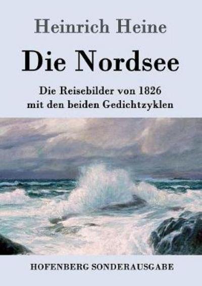Cover for Heinrich Heine · Die Nordsee: Die Reisebilder von 1826 mit den beiden Gedichtzyklen (Paperback Book) (2016)