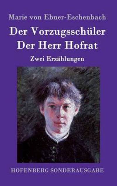 Cover for Marie Von Ebner-Eschenbach · Der Vorzugsschuler / Der Herr Hofrat: Zwei Erzahlungen (Hardcover Book) (2015)