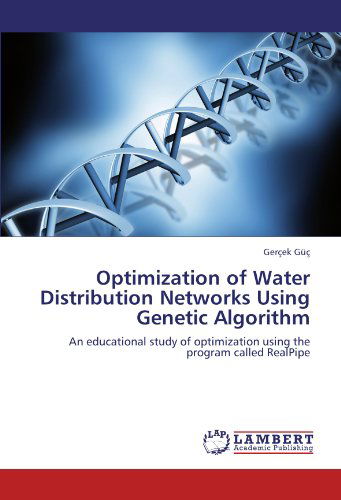 Cover for Gerçek Güç · Optimization of Water Distribution Networks Using Genetic Algorithm: an Educational Study of Optimization Using the Program Called Realpipe (Pocketbok) (2011)