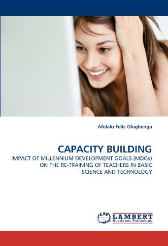 Cover for Afolalu Felix Olugbenga · Capacity Building: Impact of Millennium Development Goals (Mdgs) on the Re-training of Teachers in Basic Science and Technology (Paperback Book) (2011)