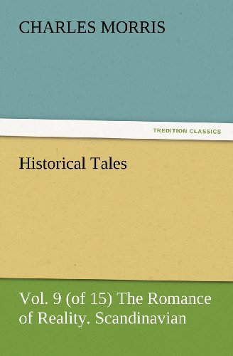 Cover for Charles Morris · Historical Tales, Vol. 9 (Of 15) the Romance of Reality. Scandinavian. (Tredition Classics) (Pocketbok) (2012)