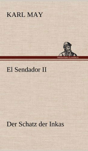 Cover for Karl May · El Sendador II (Der Schatz Der Inkas) (German Edition) (Hardcover Book) [German edition] (2012)