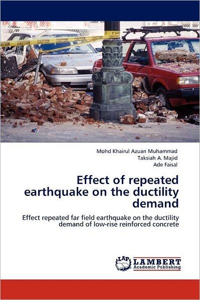 Cover for Ade Faisal · Effect of Repeated Earthquake on the Ductility Demand: Effect Repeated Far Field Earthquake on the Ductility Demand of Low-rise Reinforced Concrete (Taschenbuch) (2012)
