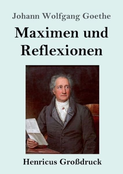 Cover for Johann Wolfgang Goethe · Maximen und Reflexionen (Grossdruck) (Paperback Book) (2019)