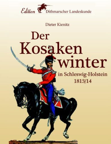 Cover for Dieter Kienitz · Der Kosakenwinter: in Schleswig-Holstein 1813/14 (Paperback Book) [German edition] (2013)