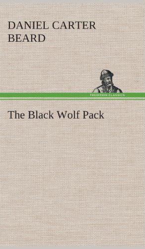 Cover for Daniel Carter Beard · The Black Wolf Pack (Hardcover Book) (2013)