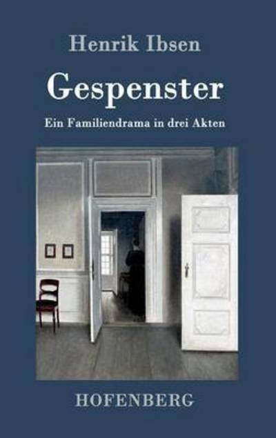 Cover for Henrik Ibsen · Gespenster: Ein Familiendrama in drei Akten (Hardcover Book) (2016)