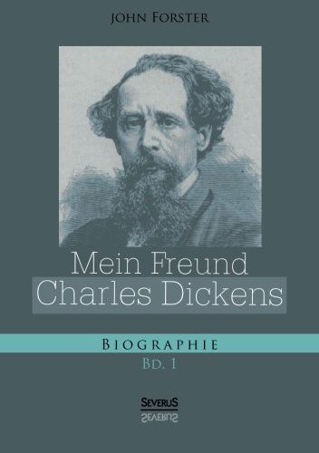 Mein Freund Charles Dickens. Erster Band - Forster, John (Griffith University, Australia) - Książki - Severus - 9783863476953 - 9 października 2024