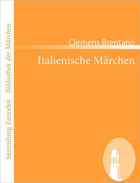 Cover for Clemens Brentano · Italienische M Rchen (Sammlung Zenodot\bibliothek Der Märchen) (German Edition) (Taschenbuch) [German edition] (2008)