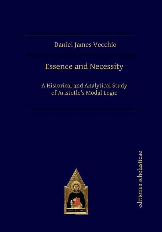 Cover for Daniel James Vecchio · Essence and Necessity: A Historical and Analytical Study of Aristotle's Modal Logic (Paperback Book) (2021)