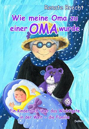 Cover for Renate Brecht · Wie meine Oma zu einer Oma wurde - Ein Kinderbuch über das Wichtigste in der Welt - die Familie (Bok) (2022)