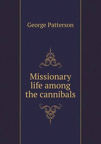 Cover for George Patterson · Missionary Life Among the Cannibals (Paperback Book) (2014)