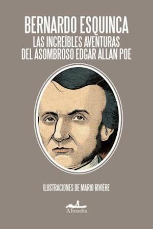 Cover for Bernardo Esquinca · Las increibles aventuras de Edgar Allan Poe (Paperback Book) (2019)