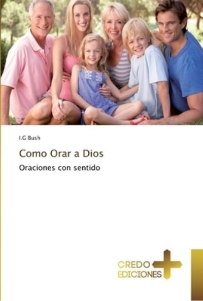 Cover for Bush · Como Orar a Dios (Book) (2018)