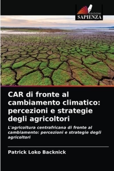 Cover for Patrick Loko Backnick · CAR di fronte al cambiamento climatico (Paperback Book) (2021)