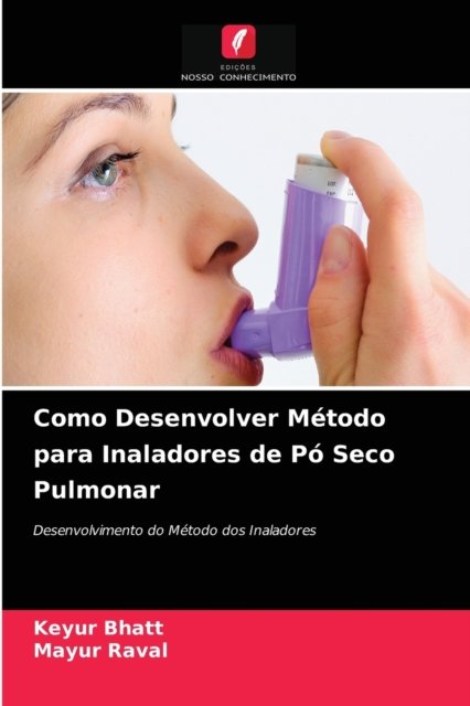 Cover for Keyur Bhatt · Como Desenvolver Metodo para Inaladores de Po Seco Pulmonar (Paperback Book) (2021)