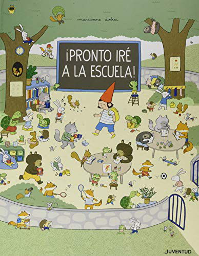 Pronto Ire a la Escuela! - Marianne Dubuc - Books - Juventud - 9788426146953 - March 1, 2021