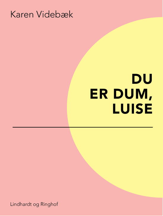 Cover for Karen Videbæk · Du er dum, Luise (Hæftet bog) [1. udgave] (2018)