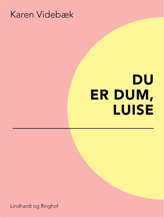 Cover for Karen Videbæk · Du er dum, Luise (Sewn Spine Book) [1th edição] (2018)