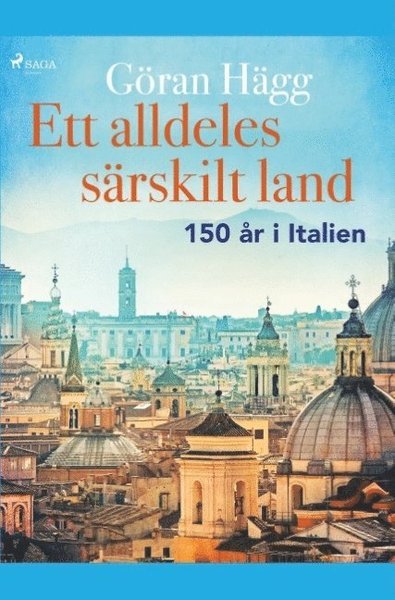 Cover for Göran Hägg · Ett alldeles särskilt land : 150 år i Italien (Book) (2019)