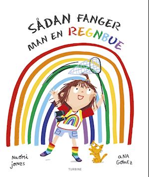 Cover for Naomi Jones · Sådan fanger man en regnbue (Gebundenes Buch) [1. Ausgabe] (2022)