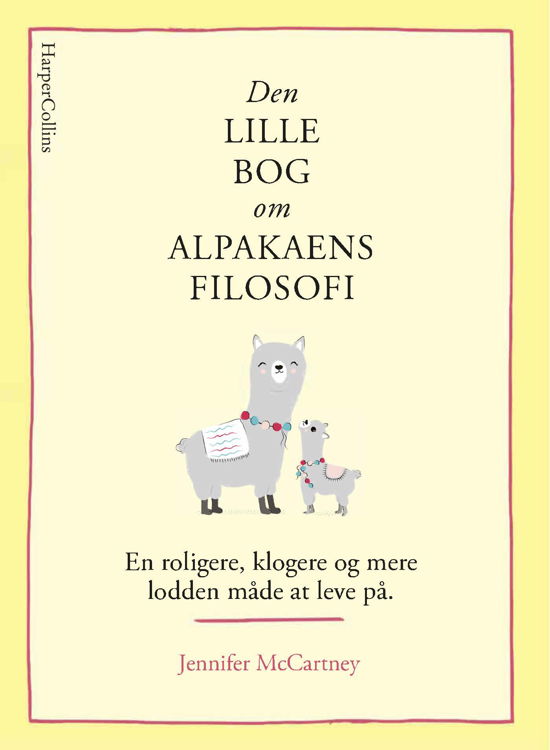 Den lille bog om filiosofi: Den lille bog om alpakaens filosofi - Jennifer McCartney - Böcker - HarperCollins - 9788771918953 - 12 oktober 2021
