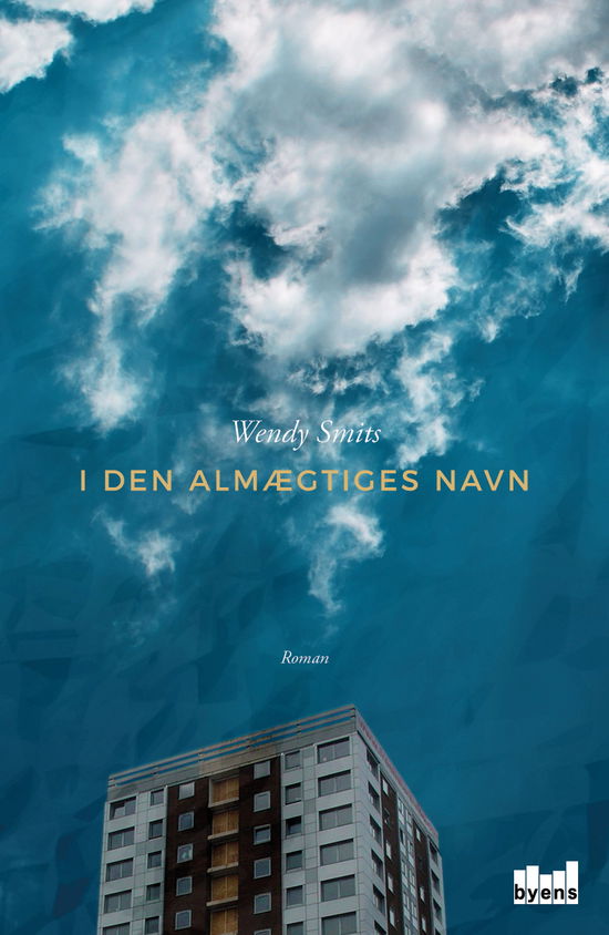 I Den Almægtiges navn - Wendy Smits - Bøker - Byens Forlag - 9788793628953 - 12. oktober 2018