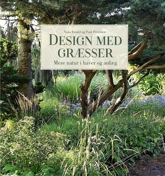 Cover for Nina Ewald og Poul Petersen · Design med græsser (Innbunden bok) [1. utgave] (2020)