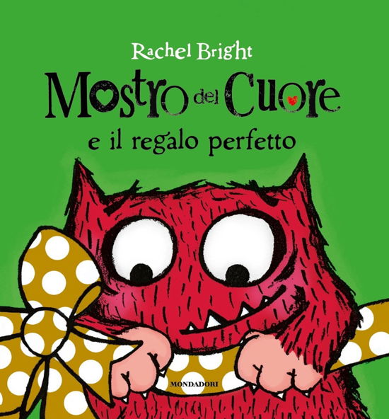 Cover for Rachel Bright · Mostro Del Cuore E Il Regalo Perfetto. Ediz. A Colori (Buch)