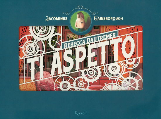 Cover for Rebecca Dautremer · Ti Aspetto. Jacominus Gainsborough. Ediz. A Colori (Book)