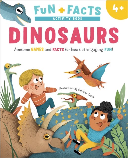 Dinosaurs: Awesome GAMES and FACTS for hours of engaging FUN! - Fun + Facts Activity Book (Paperback Bog) (2024)