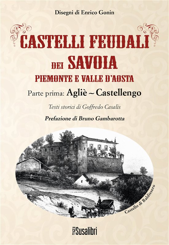 Cover for Goffredo Casalis · Castelli Feudali Dei Savoia Piemonte E Valle D'aosta. Parte Prima: Aglie-Castellengo (Bok)
