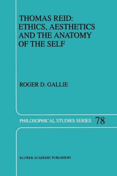 Cover for R.D. Gallie · Thomas Reid: Ethics, Aesthetics and the Anatomy of the Self - Philosophical Studies Series (Paperback Book) [Softcover reprint of hardcover 1st ed. 1998 edition] (2011)