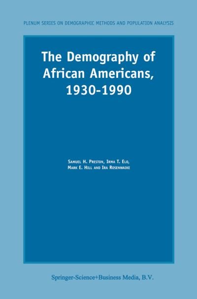 S.H. Preston · The Demography of African Americans 1930-1990 - The Springer Series on Demographic Methods and Population Analysis (Paperback Bog) [Softcover reprint of the original 1st ed. 2003 edition] (2010)