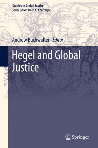 Cover for Andrew Buchwalter · Hegel and Global Justice - Studies in Global Justice (Hardcover bog) (2012)