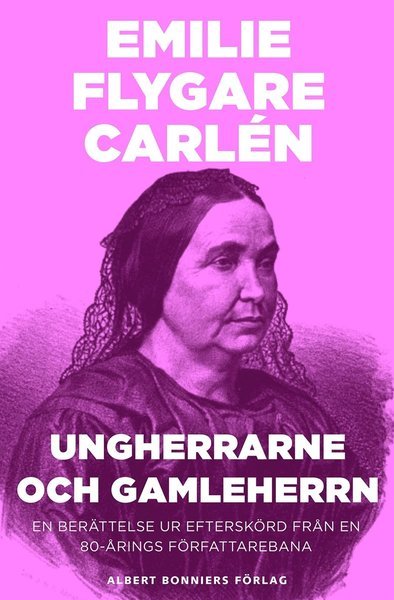 Cover for Emilie Flygare-Carlén · Ungherrarne och gamleherrn : en berättelse ur Efterskörd från en 80-årings författarebana (ePUB) (2015)