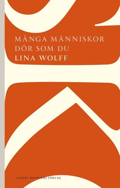 Cover for Lina Wolff · AB POD: Många människor dör som du (Bok) (2013)
