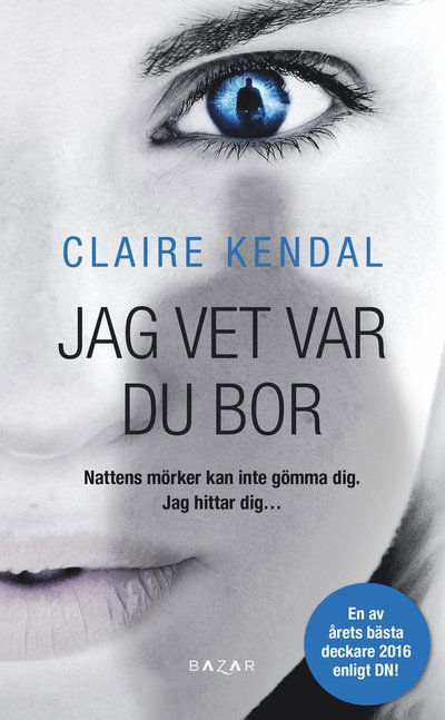 Cover for Claire Kendal · Jag vet var du bor (Pocketbok) (2017)