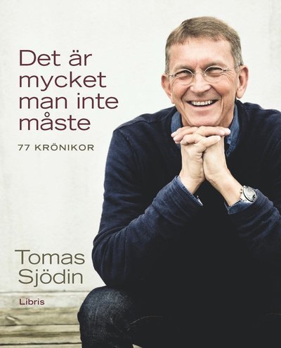 Cover for Sjödin Tomas · Det är mycket man inte måste : 77 texter om kärlek, tid och tro (Paperback Book) (2016)