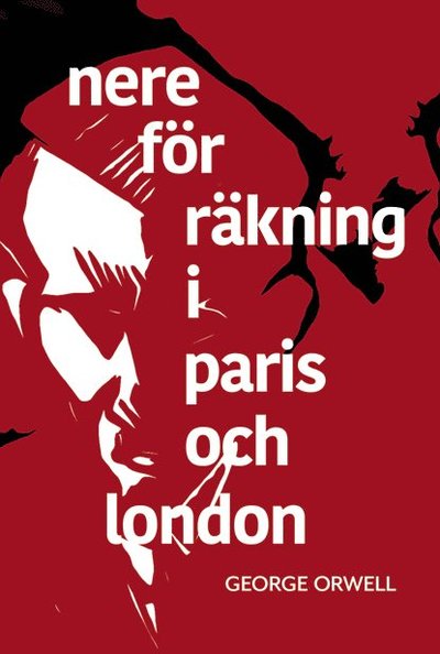 Nere för räkning i Paris och London - George Orwell - Bücher - Bakhåll/Novapress - 9789177425953 - 17. Februar 2023