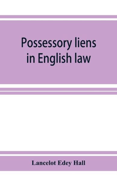 Cover for Lancelot Edey Hall · Possessory liens in English law (Paperback Book) (2019)