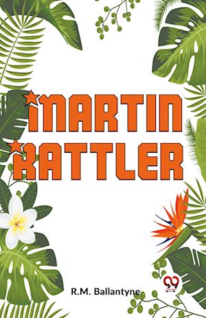 Cover for R.M. Ballantyne · &quot;Martin Rattler&quot; (Paperback Book) (2023)