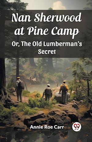 Cover for Annie Roe Carr · Nan Sherwood at Pine CampOr, The Old Lumberman's Secret (Edition2024) (Paperback Book) (2024)