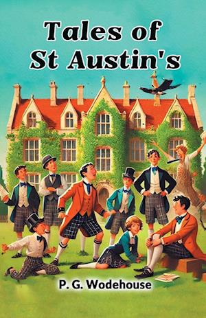 Tales of St Austin's (Edition2024) - P G Wodehouse - Books - Double 9 Books LLP - 9789368090953 - September 20, 2024