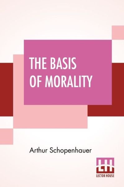 Cover for Arthur Schopenhauer · The Basis Of Morality (Taschenbuch) (2020)