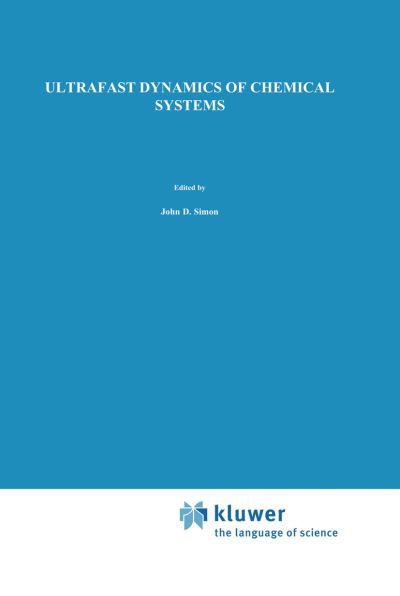 J D Simon · Ultrafast Dynamics of Chemical Systems - Understanding Chemical Reactivity (Paperback Book) [Softcover Reprint of the Original 1st Ed. 1994 edition] (2012)