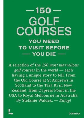 150 golf courses you need to visit before you die - 150 Series - Stefanie Waldek - Books - Lannoo Publishers - 9789401481953 - March 10, 2022